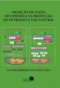 Ler Medição de vazão multifásica na produção de petróleo e gás natural, do autor Claudio Barreiro da Costa e Silva Ler Medição de vazão multifásica na produção de petróleo e gás natural, do autor Claudio Barreiro da Costa e Silva