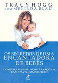 Ler Os segredos de uma encantadora de bebês: Como ter uma relação tranqüila e saudável com seu bebê, do autor Tracy Hogg; Melinda Blau Ler Os segredos de uma encantadora de bebês: Como ter uma relação tranqüila e saudável com seu bebê, do autor Tracy Hogg; Melinda Blau