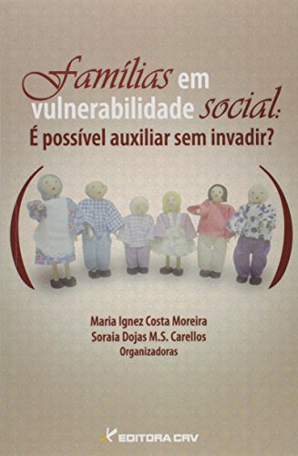 Ler Famílias em vulnerabilidade social: é possível auxiliar sem invadir?, do autor Maria Ignez Costa Moreira; Soraia Dojas M.S Carellos Ler Famílias em vulnerabilidade social: é possível auxiliar sem invadir?, do autor Maria Ignez Costa Moreira; Soraia Dojas M.S Carellos