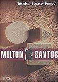 Ler Técnica, Espaço, Tempo: Globalização e Meio Técnico-Científico, do autor Milton Santos