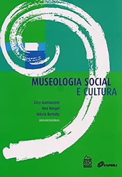 Museologia Social e Cultura, do autor Cêça Guimaraens; Vera Rangel; Márcia Bertotto