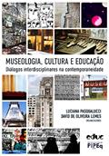 Ler Museologia, cultura e educação. Diálogos interdisciplinares na contemporaneidade, do autor Luciana Pasqualucci; David de Oliveira Lemes