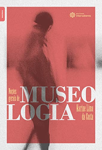Ler Noções gerais de Museologia, do autor Karine Lima da Costa Ler Noções gerais de Museologia, do autor Karine Lima da Costa