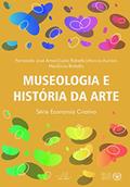 Ler Museologia e História da arte, do autor Leila Rabello; Márcia Auriani; Fermando José Amed; Marilúcia Bottallo Ler Museologia e História da arte, do autor Leila Rabello; Márcia Auriani; Fermando José Amed; Marilúcia Bottallo