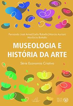 Museologia e História da arte, do autor Leila Rabello; Márcia Auriani; Fermando José Amed; Marilúcia Bottallo