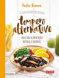 Ler Tempero Alternativo: o Livro de Receitas do Blog Para uma Alimentação Natural e Saudável, do autor André Fronza Ler Tempero Alternativo: o Livro de Receitas do Blog Para uma Alimentação Natural e Saudável, do autor André Fronza