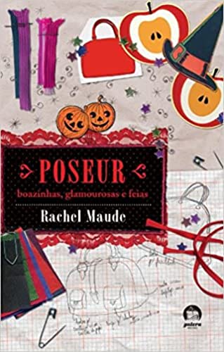 Ler Poseur: Boazinhas, glamourosas e feias (Vol. 2), do autor Rachel Maude