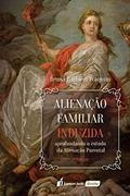 Ler Alienação Familiar Induzida - 2ª Ed. - 2ª Tiragem - 2020, do autor Bruna Barbieri Waquim Ler Alienação Familiar Induzida - 2ª Ed. - 2ª Tiragem - 2020, do autor Bruna Barbieri Waquim