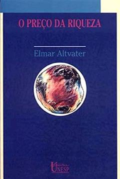 O preço da riqueza: Pilhagem ambiental e a nova (des)ordem mundial, do autor Elmar Altvater