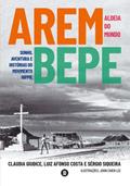 Ler Arembepe, Aldeia do Mundo: Sonho, Aventura e História do Movimento Hippie, do autor Claudia Giudice; Luiz Afonso Costa; Sérgio Siqueira Ler Arembepe, Aldeia do Mundo: Sonho, Aventura e História do Movimento Hippie, do autor Claudia Giudice; Luiz Afonso Costa; Sérgio Siqueira