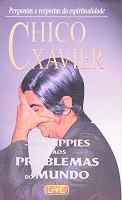 Chico Xavier - dos Hippies aos Problemas do Mundo, do autor Francisco Cândido Xavier; Emmanuel