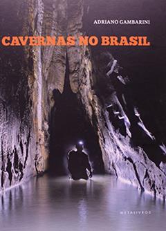 Cavernas no Brasil, do autor Adriano Gambarini