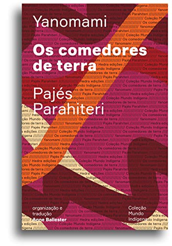 Ler Os comedores de terra: Ou o livro das transformações contadas pelos Yanomami do grupo Parahiteri, do autor Pajés Parahiteri