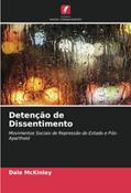 Ler Detenção de Dissentimento: Movimentos Sociais de Repressão do Estado e Pós-Apartheid, do autor Dale McKinley