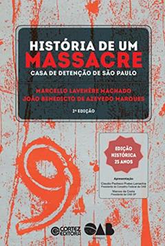 História de um massacre: Casa de detenção de São Paulo, do autor João Benedicto de Azevedo Marques; Marcello Lavenére Machado