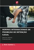 Ler NORMAS INTERNACIONAIS DE PROIBIÇÃO DE DETENÇÃO ILEGAL: Detenções arbitráriasProtecção Jurídica, do autor J. Elvis Santos L.