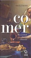 Ler Comer: Necessidade, desejo, obsessão, do autor Paolo Rossi