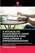 Ler A Eficácia Do Microcrédito Como Ferramenta Para Impulsionar O Empreendedorismo: ACTIVIDADES EMPREENDEDORAS E REDUÇÃO DA POBREZA NA NIGÉRIA, do autor Chimaobi Ijeoma Ler A Eficácia Do Microcrédito Como Ferramenta Para Impulsionar O Empreendedorismo: ACTIVIDADES EMPREENDEDORAS E REDUÇÃO DA POBREZA NA NIGÉRIA, do autor Chimaobi Ijeoma