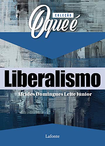 Ler Coleção O que é Liberalismo, do autor Alcides Domingues Leite Júnior