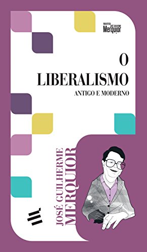 Ler O Liberalismo: Antigo e Moderno, do autor José Guilherme Merquior