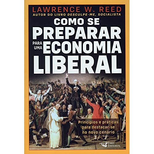 Ler Como se preparar para economia liberal, do autor Lawrence W. Reed Ler Como se preparar para economia liberal, do autor Lawrence W. Reed