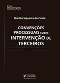 Ler Convenções Processuais Sobre Intervenção de Terceiros, do autor Marília Siqueira da Costa