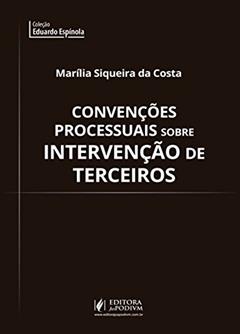 Convenções Processuais Sobre Intervenção de Terceiros, do autor Marília Siqueira da Costa