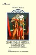 Ler Compreensão, História, Contingência: Ensaios Sobre Heidegger e a Hermenêutica, do autor Gaetano Chiurazzi Ler Compreensão, História, Contingência: Ensaios Sobre Heidegger e a Hermenêutica, do autor Gaetano Chiurazzi