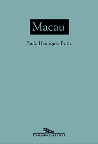 Ler Macau, do autor Paulo Henriques Britto Ler Macau, do autor Paulo Henriques Britto