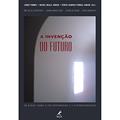 Ler A invenção do futuro: um debate sobre a pós-modernidade e a hipermodernidade, do autor Jorge Forbes Ler A invenção do futuro: um debate sobre a pós-modernidade e a hipermodernidade, do autor Jorge Forbes