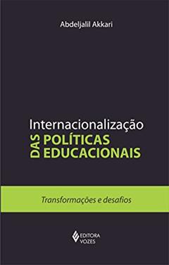 Internacionalização das políticas educacionais: Transformações e desafios, do autor Abdeljalil Akkari