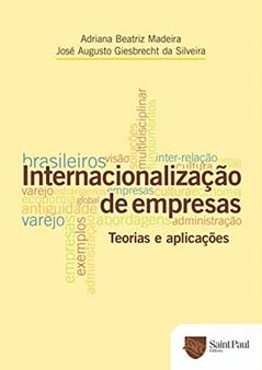 Internacionalização de Empresas: Teorias e Aplicações, do autor Adriana Beatriz Madeira; José Augusto Giesbrecht Da Silveira