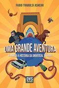 Ler Uma Grande Aventura: Conheça a história da Universal Studios, do autor Fabio Trabulsi Ashcar