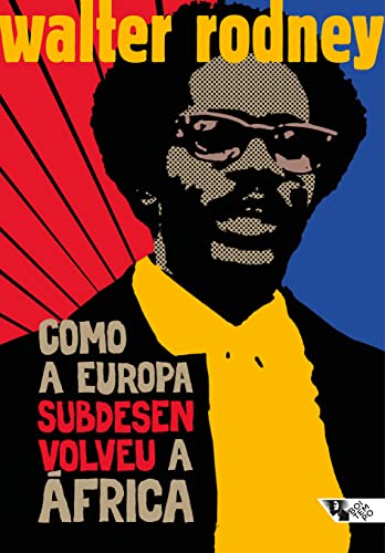 Ler Como a Europa Subdesenvolveu a África, do autor Walter Rodney Ler Como a Europa Subdesenvolveu a África, do autor Walter Rodney