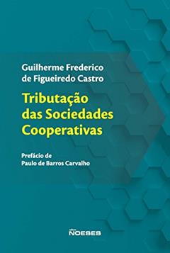 Tributação das Sociedades Cooperativas, do autor Guilherme Frederico de Figueiredo Castro