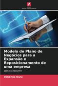 Ler Modelo de Plano de Negócios para a Expansão e Reposicionamento de uma empresa: apenas o rascunho, do autor Uchenna Duru Ler Modelo de Plano de Negócios para a Expansão e Reposicionamento de uma empresa: apenas o rascunho, do autor Uchenna Duru