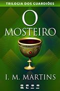 Ler O mosteiro (Trilogia dos Guardiões Livro 1), do autor I. M. Martins Ler O mosteiro (Trilogia dos Guardiões Livro 1), do autor I. M. Martins