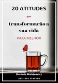 Ler 20 Atitudes que Transformarao a Sua Vida Para Melhor, do autor Daniela Maistrovicz Ler 20 Atitudes que Transformarao a Sua Vida Para Melhor, do autor Daniela Maistrovicz