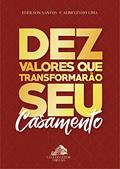 Ler Dez valores que transformarão seu casamento, do autor Edeilson Santos
