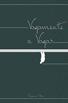 VAGAMENTE A VAGAR (Portuguese Edition), do autor Josemar Bosi