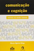 Ler Comunicação e Cognição: Semiose na Mente Humana, do autor Maria Ogécia Drigo Ler Comunicação e Cognição: Semiose na Mente Humana, do autor Maria Ogécia Drigo