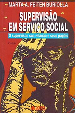 Supervisão em Serviço Social: o supervisor, sua relação e seus papéis, do autor Marta A. Feiten Buriolla
