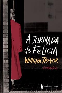 A Jornada de Felícia, do autor William Trevor