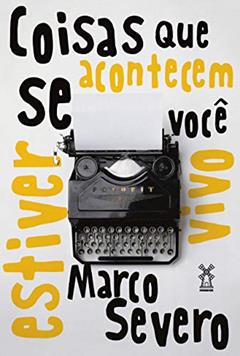 Coisas que acontecem se você estiver vivo, do autor Marco Severo