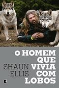 Ler O homem que vivia com lobos, do autor Shaun Ellis