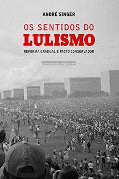 Os sentidos do lulismo, do autor André Singer