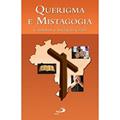 Ler Querigma e Mistagogia: Caminhos à Iniciação Cristã, do autor Centro Catequético Diocesano - Diocese de Osasco Ler Querigma e Mistagogia: Caminhos à Iniciação Cristã, do autor Centro Catequético Diocesano - Diocese de Osasco