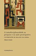 Ler A Interdisciplinaridade Na Pesquisa E Na Ação Participativa: Contribuições De Orlando Fals Borda, do autor Pâmela Cichoski