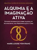 Ler Alquimia e a imaginação ativa: Estudos integrativos sobre imagens do inconsciente, sua personificação e cura, do autor Marie-Louise Von Franz Ler Alquimia e a imaginação ativa: Estudos integrativos sobre imagens do inconsciente, sua personificação e cura, do autor Marie-Louise Von Franz