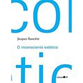 Ler O inconsciente estético, do autor Jacques Rancière Ler O inconsciente estético, do autor Jacques Rancière